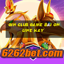 Gin Club Game Bài Online Hay