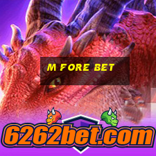 m fore bet