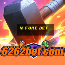 m fore bet