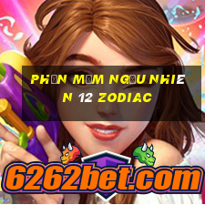 Phần mềm ngẫu nhiên 12 Zodiac