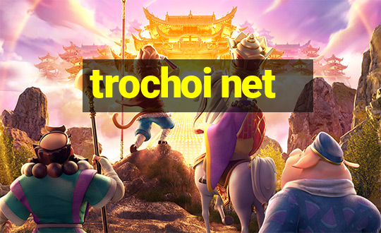 trochoi net