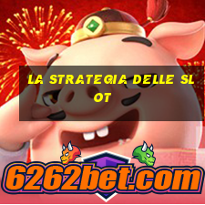 la strategia delle slot