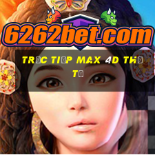 Trực tiếp Max 4D thứ tư