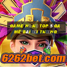 Game Nổ Hủ Top 5 Game Bài Đổi Thưởng