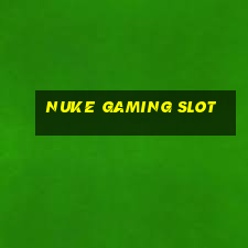 nuke gaming slot