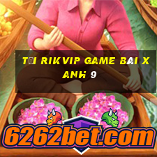 Tải Rikvip Game Bài Xanh 9