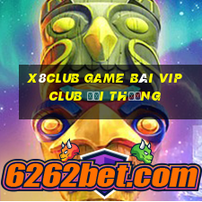 X8Club Game Bài Vip Club Đổi Thưởng