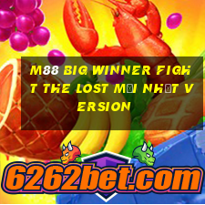 M88 Big Winner Fight The Lost Mới nhất Version