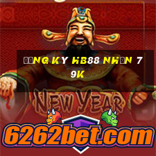 Đăng ký Hb88 Nhận 79k