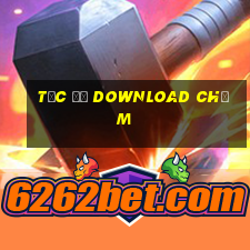 tốc độ download chậm