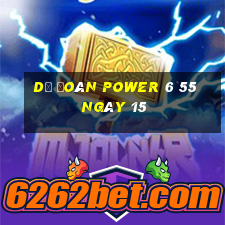 Dự Đoán power 6 55 ngày 15