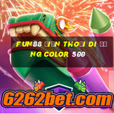 Fun88 điện thoại di động Color 500