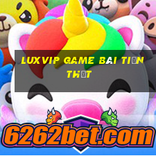 Luxvip Game Bài Tiền Thật