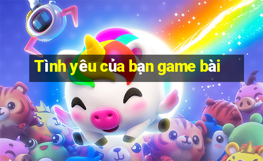 Tình yêu của bạn game bài