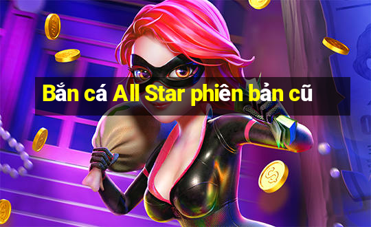 Bắn cá All Star phiên bản cũ