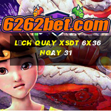 Lịch quay XSDT 6x36 ngày 31