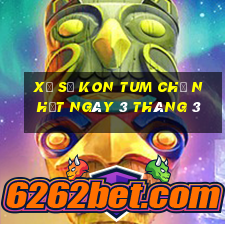 xổ số kon tum chủ nhật ngày 3 tháng 3