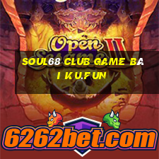 Soul68 Club Game Bài Ku.Fun