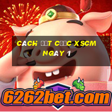 Cách đặt cược XSCM ngày 1