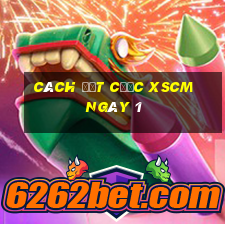 Cách đặt cược XSCM ngày 1