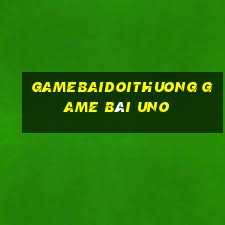 Gamebaidoithuong Game Bài Uno