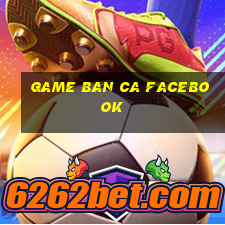 game ban ca facebook