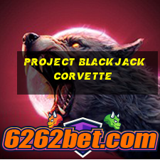 project blackjack corvette