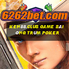 Ken88.Club Game Bài Ông Trùm Poker