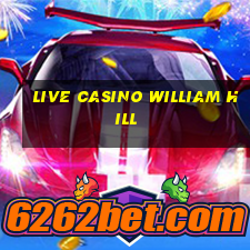 live casino william hill