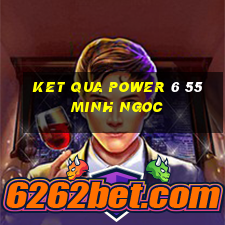 ket qua power 6 55 minh ngoc