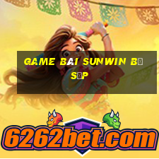 game bài sunwin bị sập