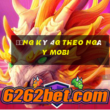 đăng ký 4g theo ngày mobi