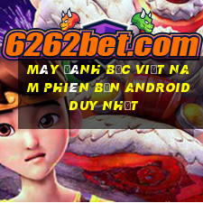 Máy đánh bạc Việt nam Phiên bản Android duy nhất