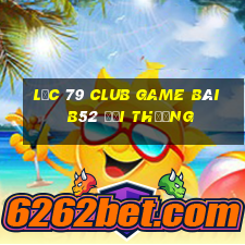 Lộc 79 Club Game Bài B52 Đổi Thưởng