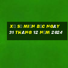 xổ số miền bắc ngày 31 tháng 12 năm 2024