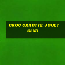 croc carotte jouet club