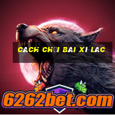 cách chơi bài xì lác