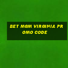 bet mgm virginia promo code