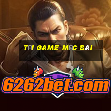 tải game mộc bài