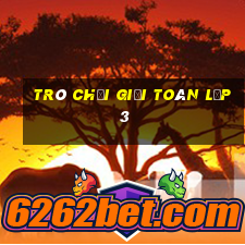 trò chơi giải toán lớp 3