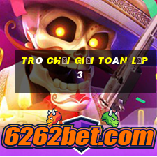 trò chơi giải toán lớp 3