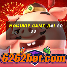 Nohuvip Game Bài 2022