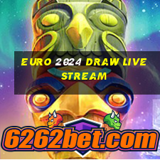 euro 2024 draw live stream