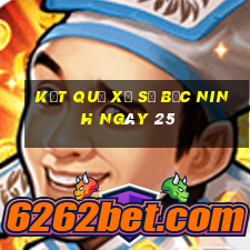 kết quả Xổ Số Bắc Ninh ngày 25