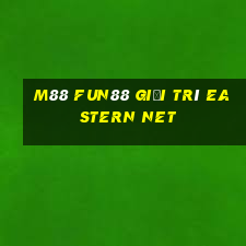 M88 Fun88 giải trí Eastern Net