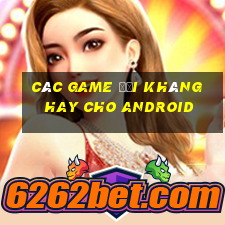 các game đối kháng hay cho android