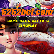 game danh bai ta la zingplay