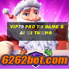 Vip79 Pro Tải Game Bài Đổi Thưởng