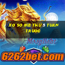 xo so mb thu 5 tuan truoc