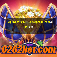 Quay thử XSQNA ngày 10